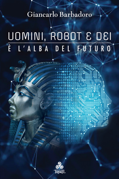 Giancarlo Barbadoro ''Uomini, Robot e Dei'', Edizioni Triskel